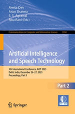 Artificial Intelligence and Speech Technology : 5th International Conference, AIST 2023, Delhi, India, December 26-27, 2023, Proceedings, Part II - Amita Dev