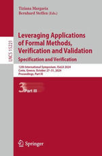 Leveraging Applications of Formal Methods, Verification and Validation. Specification and Verification : 12th International Symposium, ISoLA 2024, Crete, Greece, October 27-31, 2024, Proceedings, Part III - Bernhard Steffen