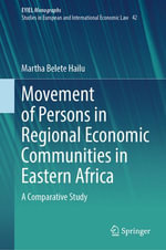 Movement of Persons in Regional Economic Communities in Eastern Africa : A Comparative Study - Martha Belete Hailu