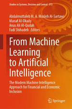 From Machine Learning to Artificial Intelligence : The Modern Machine Intelligence Approach for Financial and Economic Inclusion - Abdalmuttaleb M. A. Musleh Al-Sartawi