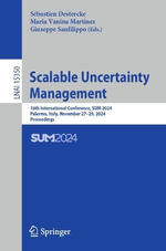 Scalable Uncertainty Management : 16th International Conference, SUM 2024, Palermo, Italy, November 27-29, 2024, Proceedings - Giuseppe Sanfilippo