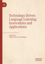 Technology Driven Language Learning : Innovations and Applications - Deepanjali Mishra