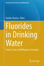 Fluorides in Drinking Water : Source, Issue, and Mitigation Strategies - Kartika Sharma