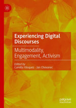 Experiencing Digital Discourses : Multimodality, Engagement, Activism - Camilla Vásquez
