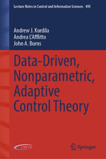 Data-Driven, Nonparametric, Adaptive Control Theory : Engineering (R0) - Andrew J. Kurdila