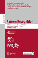 Pattern Recognition : 27th International Conference, ICPR 2024, Kolkata, India, December 1-5, 2024, Proceedings, Part IV - Apostolos Antonacopoulos