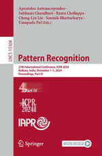 Pattern Recognition : 27th International Conference, ICPR 2024, Kolkata, India, December 1-5, 2024, Proceedings, Part IV - Apostolos Antonacopoulos