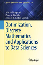 Optimization, Discrete Mathematics and Applications to Data Sciences : Springer Optimization and Its Applications : Book 220 - Ashkan Nikeghbali