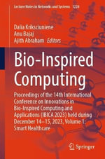 Bio-Inspired Computing : Proceedings of the 14th International Conference on Innovations in Bio-Inspired Computing and Applications (IBICA 2023) held during December 14-15, 2023, Volume 1: Smart Healthcare - Ajith Abraham
