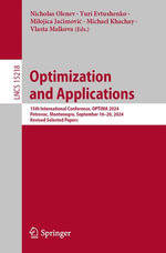 Optimization and Applications : 15th International Conference, OPTIMA 2024, Petrovac, Montenegro, September 16-20, 2024, Revised Selected Papers - Nicholas Olenev