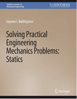 Solving Practical Engineering Mechanics Problems : Statics - Sayavur I. Bakhtiyarov