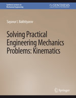 Solving Practical Engineering Mechanics Problems : Kinematics - Sayavur I. Bakhtiyarov