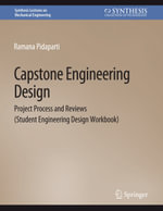 Capstone Engineering Design : Project Process and Reviews (Student Engineering Design Workbook) - Ramana M. Pidaparti