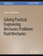 Solving Practical Engineering Mechanics Problems : Fluid Mechanics - Sayavur Bakhtiyarov