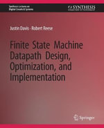 Finite State Machine Datapath Design, Optimization, and Implementation : Synthesis Lectures on Digital Circuits & Systems - Justin Davis