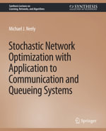 Stochastic Network Optimization with Application to Communication and Queueing Systems - Michael Neely