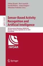 Sensor-Based Activity Recognition and Artificial Intelligence : 9th International Workshop, iWOAR 2024, Potsdam, Germany, September 26-27, 2024, Proceedings - Orhan Konak