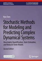 Stochastic Methods for Modeling and Predicting Complex Dynamical Systems : Uncertainty Quantification, State Estimation, and Reduced-Order Models - Nan Chen