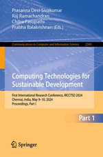 Computing Technologies for Sustainable Development : First International Research Conference, IRCCTSD 2024, Chennai, India, May 9-10, 2024, Proceedings, Part I - Prasanna Devi Sivakumar