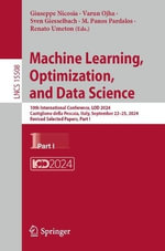 Machine Learning, Optimization, and Data Science : 10th International Conference, LOD 2024, Castiglione della Pescaia, Italy, September 22-25, 2024, Revised Selected Papers, Part I - Giuseppe Nicosia