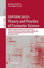 SOFSEM 2025: Theory and Practice of Computer Science : 50th International Conference on Current Trends in Theory and Practice of Computer Science, SOFSEM 2025, Bratislava, Slovak Republic, January 20-23, 2025, Proceedings, Part II - Rastislav Královi?
