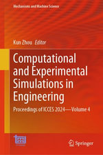Computational and Experimental Simulations in Engineering : Proceedings of ICCES 2024—Volume 4 - Kun Zhou