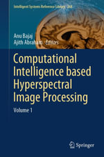Computational Intelligence based Hyperspectral Image Processing : Volume 1 - Anu Bajaj