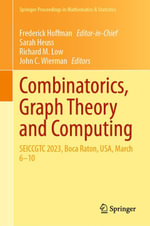 Combinatorics, Graph Theory and Computing : SEICCGTC 2023, Boca Raton, USA, March 6-10 - Frederick Hoffman