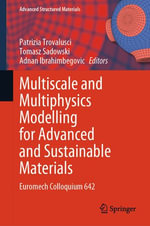 Multiscale and Multiphysics Modelling for Advanced and Sustainable Materials : Euromech Colloquium 642 - Patrizia Trovalusci