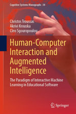 Human-Computer Interaction and Augmented Intelligence : The Paradigm of Interactive Machine Learning in Educational Software - Christos Troussas