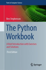 The Python Workbook : A Brief Introduction with Exercises and Solutions - Ben Stephenson