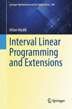 Interval Linear Programming and Extensions : Mathematics and Statistics (R0) - Milan Hladík