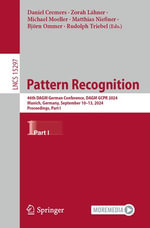 Pattern Recognition : 46th DAGM German Conference, DAGM GCPR 2024, Munich, Germany, September 10-13, 2024, Proceedings, Part I - Daniel Cremers