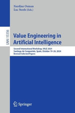 Value Engineering in Artificial Intelligence : Second International Workshop, VALE 2024, Santiago de Compostela, Spain, October 19-24, 2024, Revised Selected Papers - Luc Steels