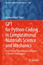 GPT for Python-Coding in Computational Materials Science and Mechanics : From Prompt Engineering to Solutions in Worked-Out Examples - Bernhard Eidel