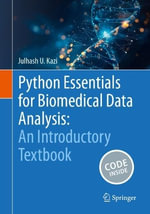 Python Essentials for Biomedical Data Analysis : An Introductory Textbook - Julhash U. Kazi