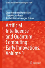 Artificial Intelligence and Quantum Computing : Early Innovations. Volume 1 - Oscar Humberto Montiel Ross