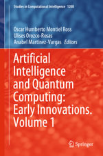 Artificial Intelligence and Quantum Computing : Early Innovations. Volume 1 - Oscar Humberto Montiel Ross