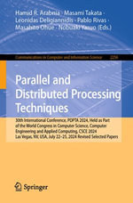 Parallel and Distributed Processing Techniques : 30th International Conference, PDPTA 2024, Held as Part of the World Congress in Computer Science, Computer Engineering and Applied Computing, CSCE 2024, Las Vegas, NV, USA, July 22-25, 2024, Revised Selected Papers - Hamid R. Arabnia