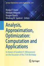 Analysis, Approximation, Optimization: Computation and Applications : In Honor of Gradimir V. Milovanovi? on the Occasion of His 75th Birthday - Marija P. Stani?