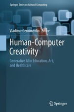 Human-Computer Creativity : Generative AI in Education, Art, and Healthcare - Vladimir Geroimenko