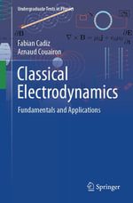 Classical Electrodynamics : Fundamentals and Applications - Fabian Cadiz