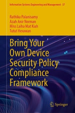 Bring Your Own Device Security Policy Compliance Framework : Information Systems Engineering and Management - Azah Anir Norman