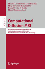 Computational Diffusion MRI : 15th International Workshop, CDMRI 2024, Held in Conjunction with MICCAI 2024, Marrakesh, Morocco, October 6, 2024, Proceedings - Maxime Chamberland