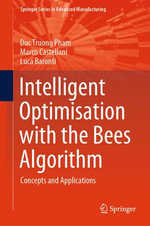 Intelligent Optimisation with the Bees Algorithm : Concepts and Applications - Duc Truong Pham