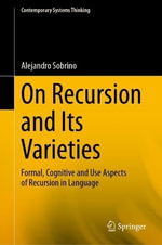 Contemporary Systems Thinking : Formal, Cognitive and Use Aspects of Recursion in Language - Alejandro Sobrino