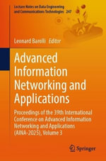 Lecture Notes on Data Engineering and Communications Technol : Proceedings of the 39th International Conference on Advanced Information Networking and Applications (AINA-2025), Volume 3 - Leonard Barolli