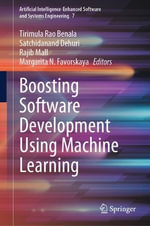 Boosting Software Development Using Machine Learning : Artificial Intelligence-enhanced Software and Systems Engineering - Margarita N. Favorskaya