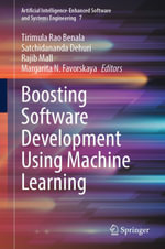 Boosting Software Development Using Machine Learning : Intelligent Technologies and Robotics (R0) - Tirimula Rao Benala