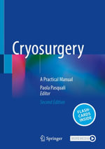 Cryosurgery : A Practical Manual - Paola Pasquali